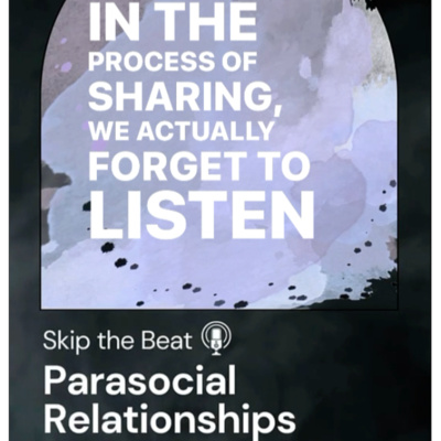 Skip the Beat – Parasocial&nbsp;Relationships