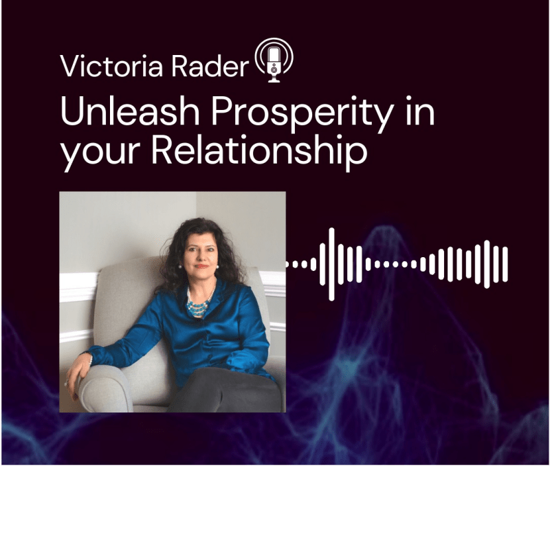 Unleash Prosperity in your Relationship with Victoria Rader a Possibility&nbsp;Coach