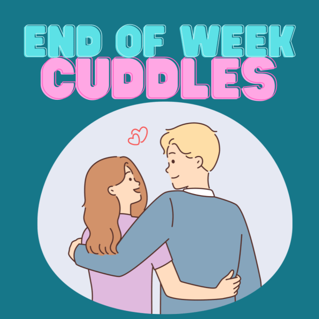End of Week Cuddle
